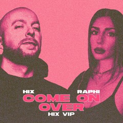 Come On Over (Hix VIP)