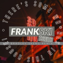 Frank Ski - TSWITH (There's Some Wh*res In This House)(Bradley Skeng Remix)