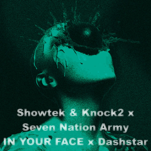 Showtek & Knock2 x Seven Nation Army - IN YOUR FACE x Dashstar(Rockets Mashup)