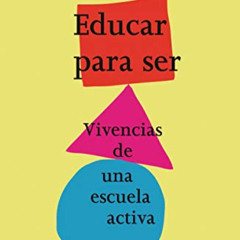VIEW KINDLE 📃 Educar para ser: vivencias de una escuela activa (Spanish Edition) by