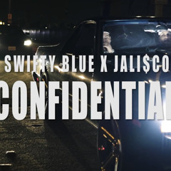 Swifty Blue x Jali$sco - Confidential