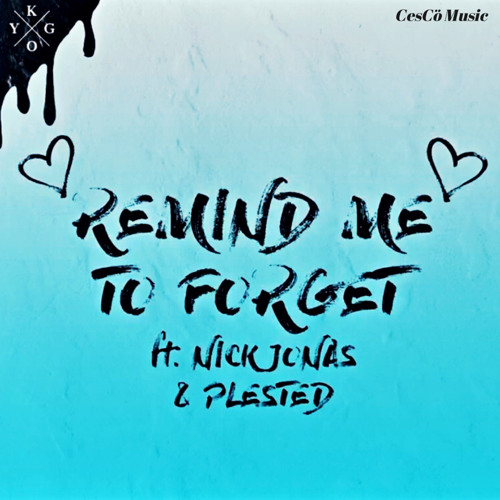 Kygo - Remind Me To Forget ft. Nick Jonas & Plested