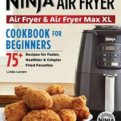 View EBOOK EPUB KINDLE PDF The Official Ninja Air Fryer Cookbook for Beginners: 75+ Recipes for Fast