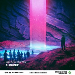 AlpherZ - We Are Alpha( Big Room House Original Mix ) Out now on Greenhouse Records