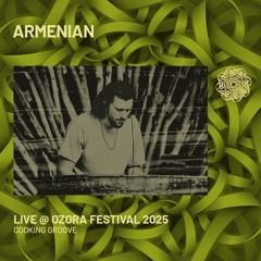 ARMENIAN - Live @ Ozora 2025 | Cooking Groove