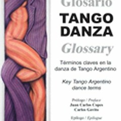 [ACCESS] EPUB 📕 Tango Danza Glossary: Key Tango Argentino Dance Terms by  Gustavo Be