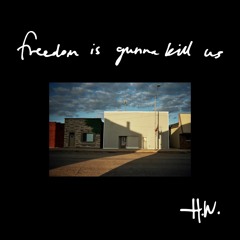 Freedom Is Gonna Kill Us - Half Wolf