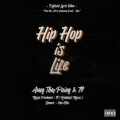 Hip Hop Is Life - Feat  T9  And Aung Thet Paing