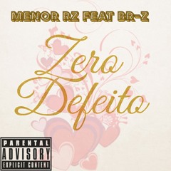 zero defeito menor RZ feat Br-Z
