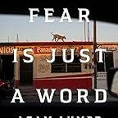 FREE B.o.o.k (Medal Winner) Fear Is Just a Word: A Missing Daughter,  a Violent Cartel,  and a Mot