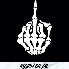 Riddim Or Die !