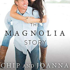 [DOWNLOAD] EPUB 💛 The Magnolia Story by  Chip Gaines,Joanna Gaines,Chip Gaines,Joann