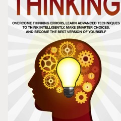 [PDF]✔️eBook❤️ Intelligent Thinking Overcome Thinking Errors  Learn Advanced Techniques to T