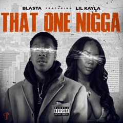 Bla$ta ft. Lil Kayla - That One Nigga (Prod. Yung Biggz) [Thizzler Exclusive]