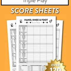 [❤ PDF ⚡]  Hand Knee And Foot Score Sheets: Over 120 Sheets For Triple