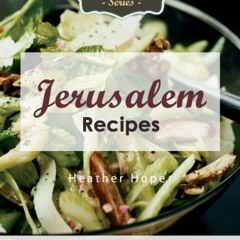 FREE KINDLE 💕 Jerusalem Recipes: The Best Collection Of Recipes From Jerusalem. From