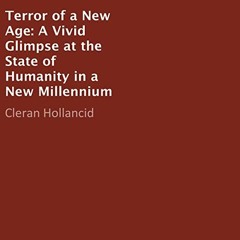 VIEW EPUB KINDLE PDF EBOOK Terror of a New Age: A Vivid Glimpse at the State of Humanity in a New Mi