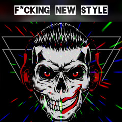 F*cking New Style (FREE DOWNLOAD)
