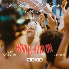 Si Antes Te Hubiera Conocido X World, Hold On (Cïdkid Mashup)