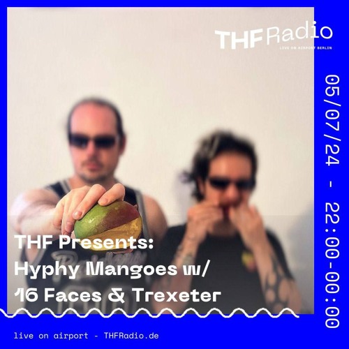 THF Presents: Hyphy Mangoes // 05.07.24