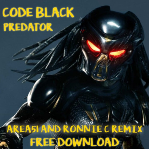 Code Black Predator-Ronnie-c & Area 51 Powerstomp Remix (Free download)
