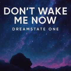 Don't Wake Me Now