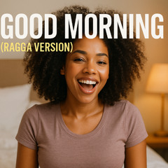 Good Morning (Ragga Version)
