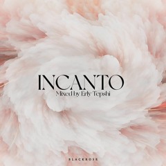 INCANTO Vol 1 Mixed By Erly Tepshi