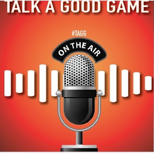 Talk A Good Game  Episode 40