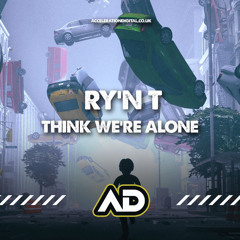 Think Were Alone Now - Ry'n T ( out now acceleration digital )