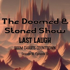 The Doomed and Stoned Show - Last Laugh (S10E12)