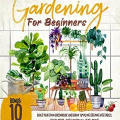 [Télécharger en format epub] Greenhouse Gardening for Beginners: Build Your Own Greenhouse and Gro
