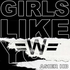 Girls Like You - Asier HB ( PROMO)