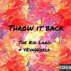 Throw it back - The Kid LAROI feat. 4EvaWorld