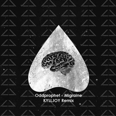 Oddprophet - Migrane (KYLLJOY Remix)
