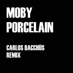 Porcelain - Moby (Carlos Bacchüs Remix)