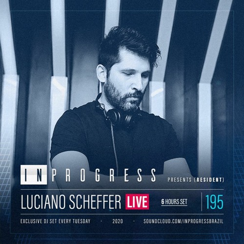 InProgress 195 - Luciano Scheffer | Profile LIVE & InProgress