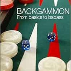 [PDF] ❤️ Read Backgammon: From Basics to Badass by Mr. Marc Brockmann Olsen MBO