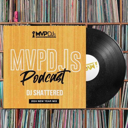 MVPDJs Podcast #14 - DJ Shattered - 2024 New Year Mix
