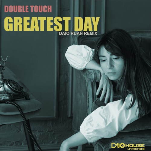 Double Touch - Greatest Day Feat. Reigan (Daio Ruan Remix) [FREE DOWNLOAD]