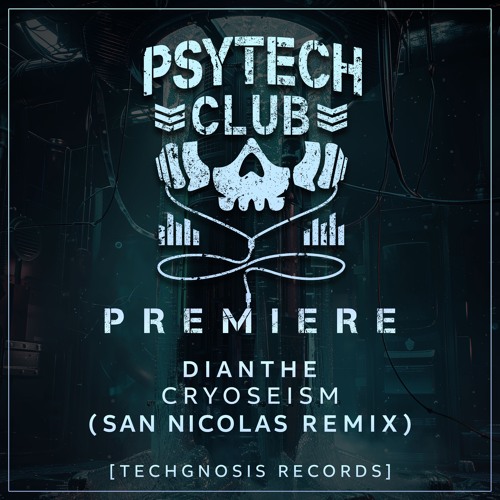 PREMIERE: Dianthe - Cryoseism (San Nicolas Remix) [Techgnosis Records]