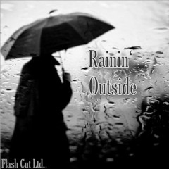 Rainin' Outside
