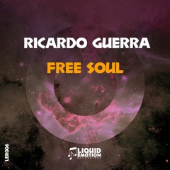 RICARDO GUERRA - FREE SOUL (EXTENDED MIX) LIQUID EMOTIONS RECORDINGS