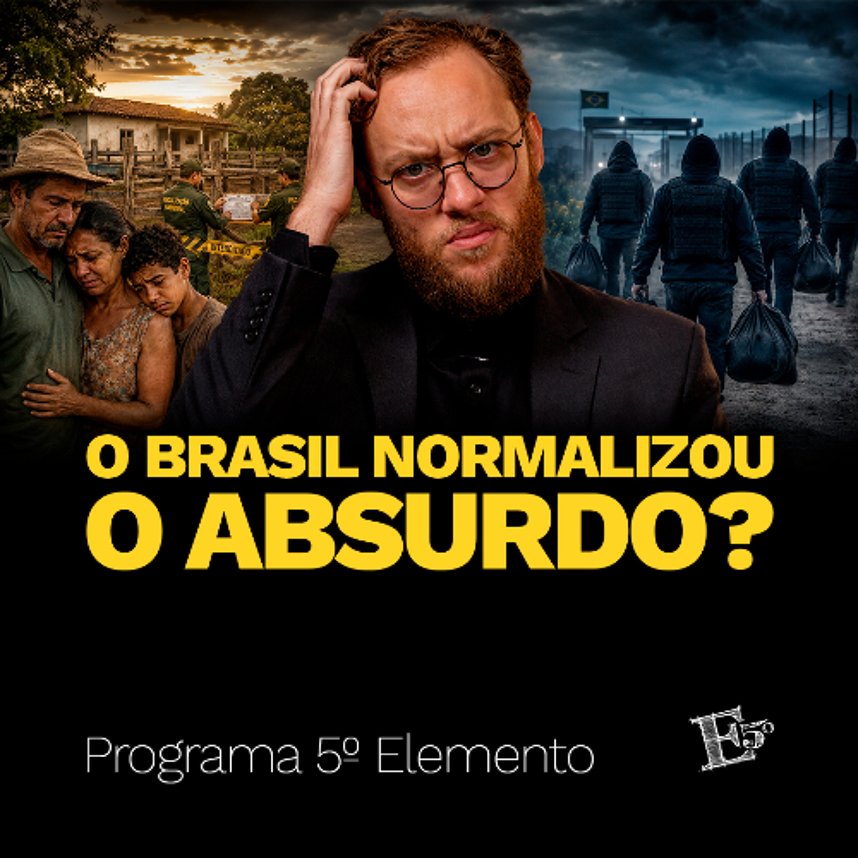 O Brasil Normalizou o ABSURDO? | PROGRAMA 5º ELEMENTO episode artwork