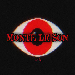 Monte le son - DNK