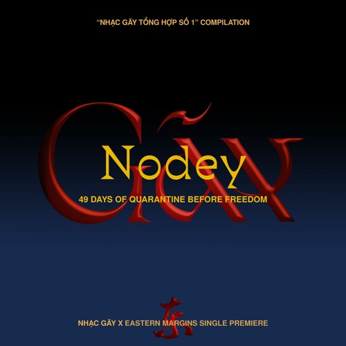 PREMIERE: Nodey - 49 Days Of Quarantine Before Freedom [Nhạc Gãy]