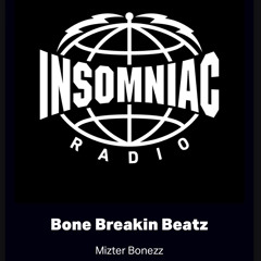 Insomniac Radio Presents Mizter Bonezz Bone Breakin Beatz ep. 5