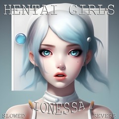 HENTAI GIRLS - Ionessa (Slowed+Reverb)