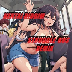 Keru - HENTAI RIDDIM (Struggle Bus Remix)