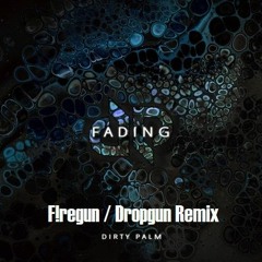 Dirty Palm - Fading (F!regun Remix) ''IF DROPGUN WOULD HAVE REMIXED THAT TRACK'' 1 BAD QUALITY